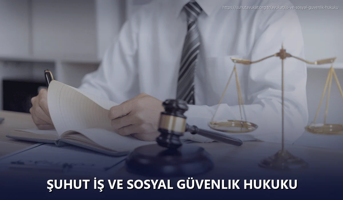 Şuhut İş ve Sosyal Güvenlik Hukuku